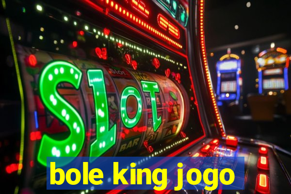 bole king jogo